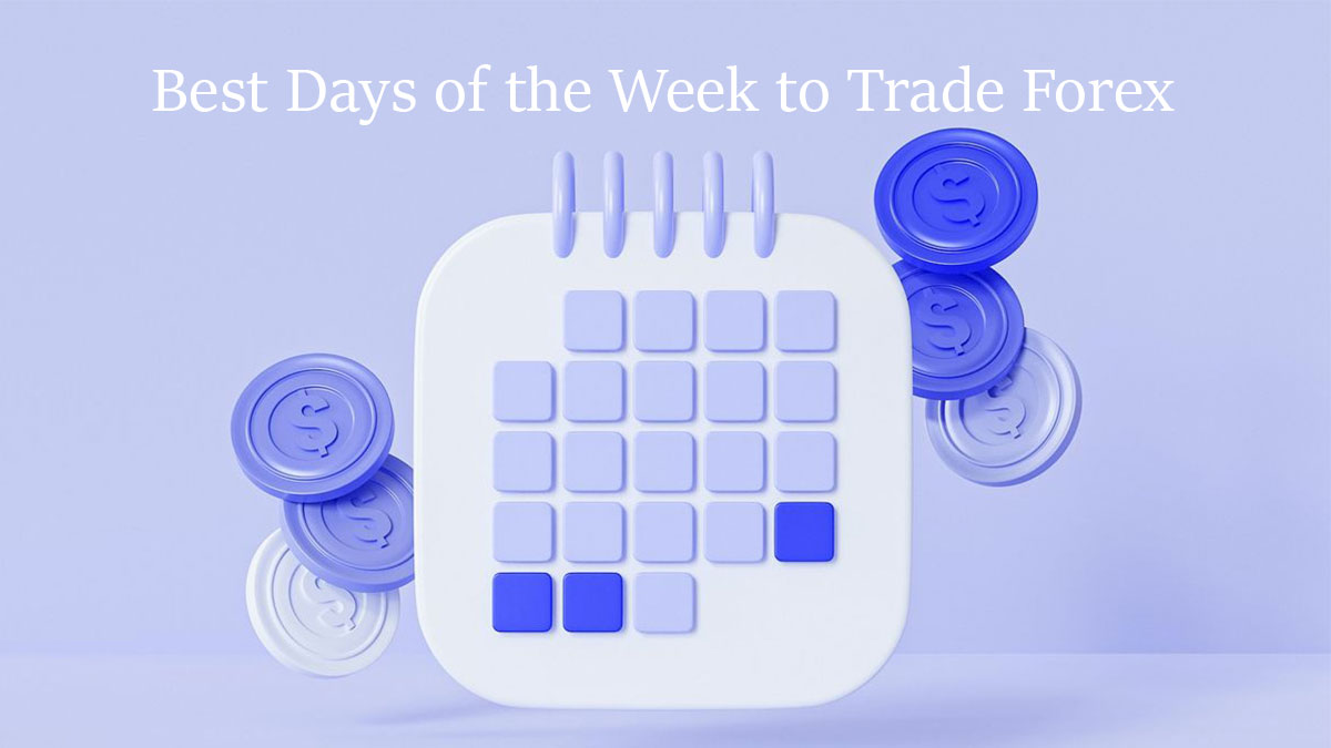 بهترین روزهای هفته و ماه های میلادی برای معاملات فارکس کدامند؟